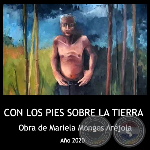 CON LOS PIES SOBRE LA TIERRA - Obra de Mariela Monges Aréjola - Año 2020